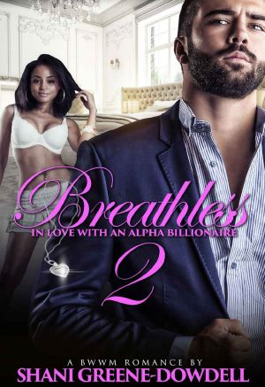 [Breathless: In Love With An Alpha Billionaire 02] • Breathless 2 · in Love With an Alpha Billionaire